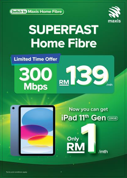 Switch to Maxis Home Fibre: 300Mbps at RM139/month, iPad 11th Gen (128GB) at only RM1/month